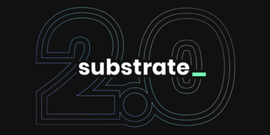 Substrate 2.0
